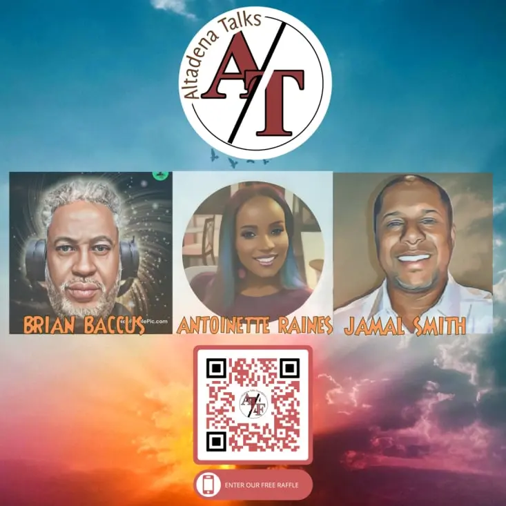 Altadena Talks Podcast Crew - Brian Baccus - Antoinette Raines - Jamal Smith